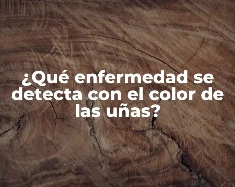 ¿Qué enfermedad se detecta con el color de las uñas?
