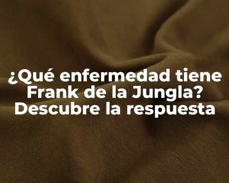 ¿Qué enfermedad tiene Frank de la Jungla? Descubre la respuesta