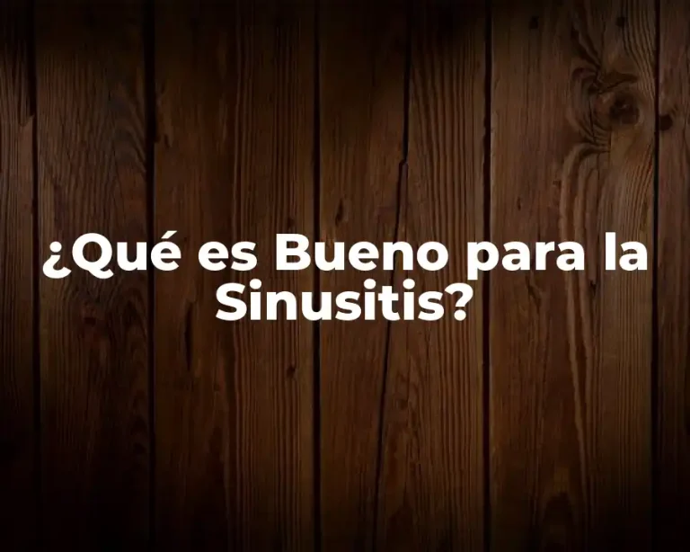 ¿Qué es Bueno para la Sinusitis?