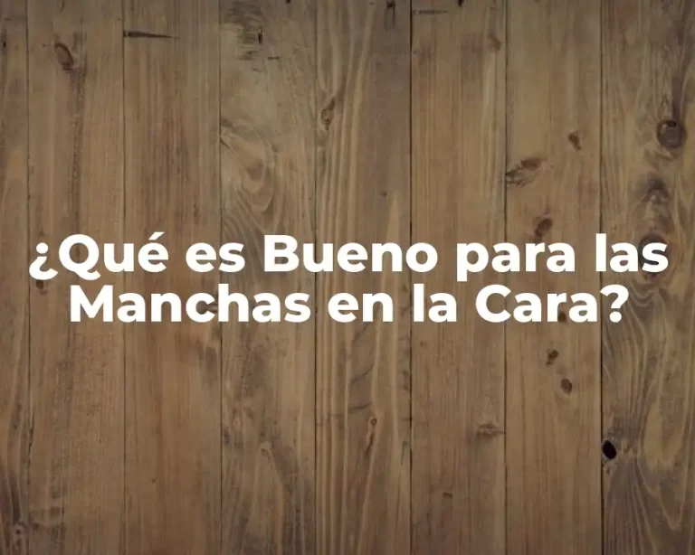 ¿Qué es Bueno para las Manchas en la Cara?