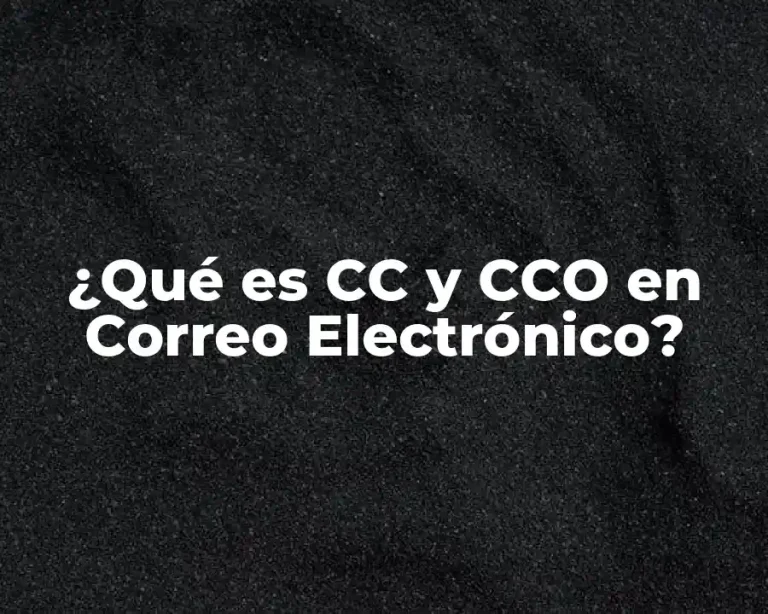 ¿Qué es CC y CCO en Correo Electrónico?