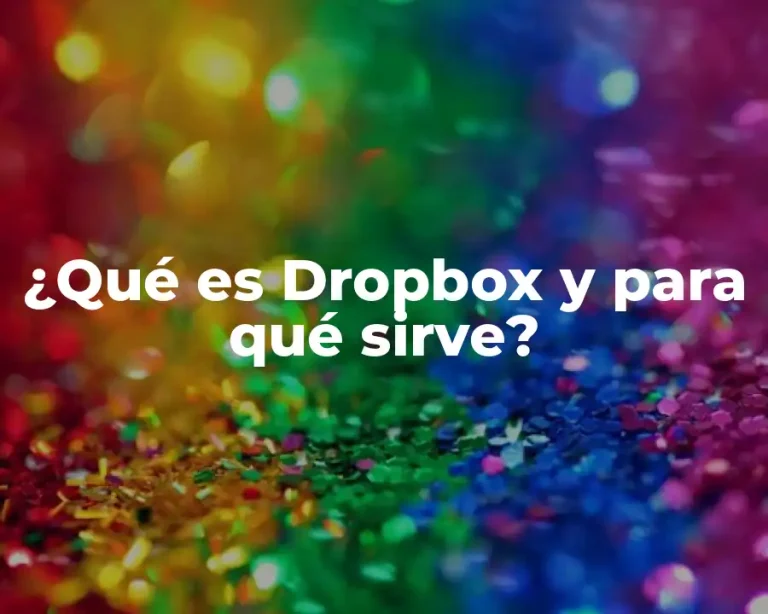 ¿Qué es Dropbox y para qué sirve?