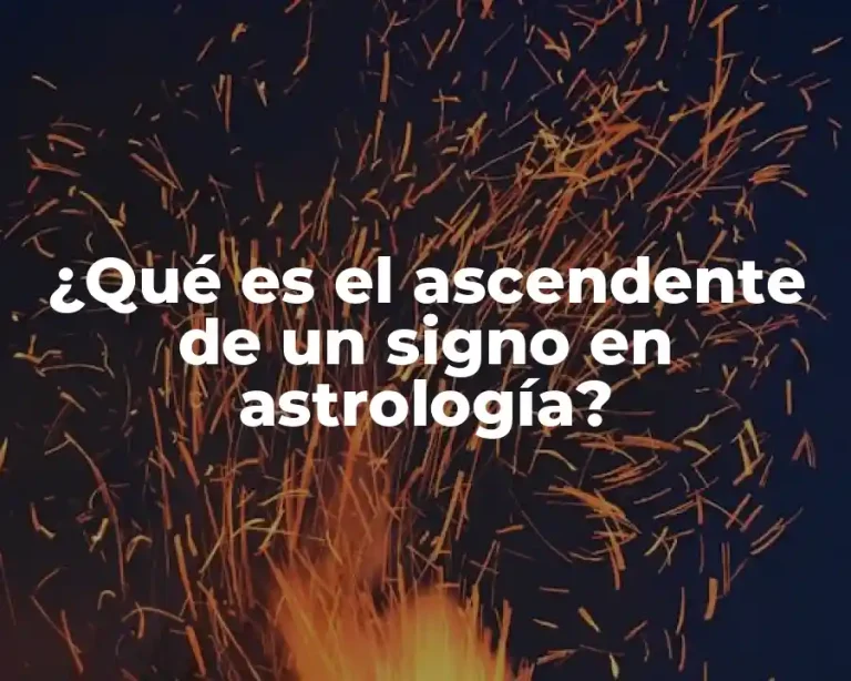 ¿Qué es el ascendente de un signo en astrología?
