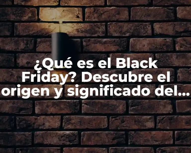 ¿Qué es el Black Friday? Descubre el origen y significado del día de compras más esperado del año