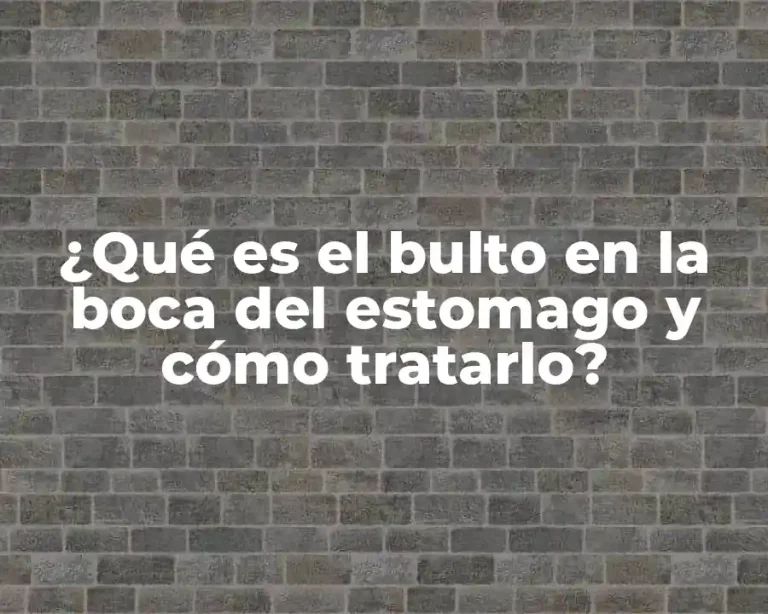 ¿Qué es el bulto en la boca del estomago y cómo tratarlo?
