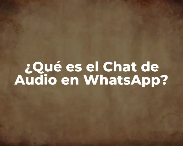 ¿Qué es el Chat de Audio en WhatsApp?