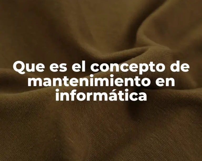 Que es el concepto de mantenimiento en informática