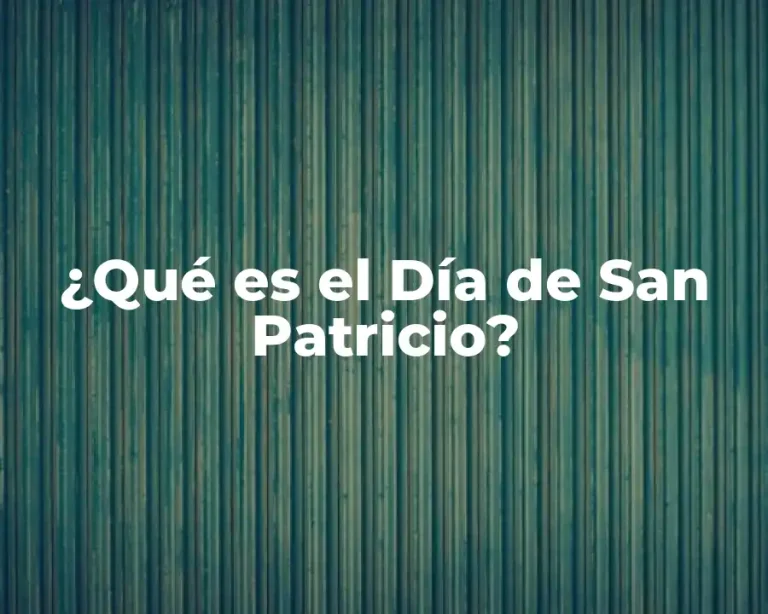 ¿Qué es el Día de San Patricio?
