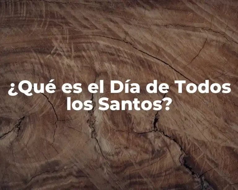 ¿Qué es el Día de Todos los Santos?