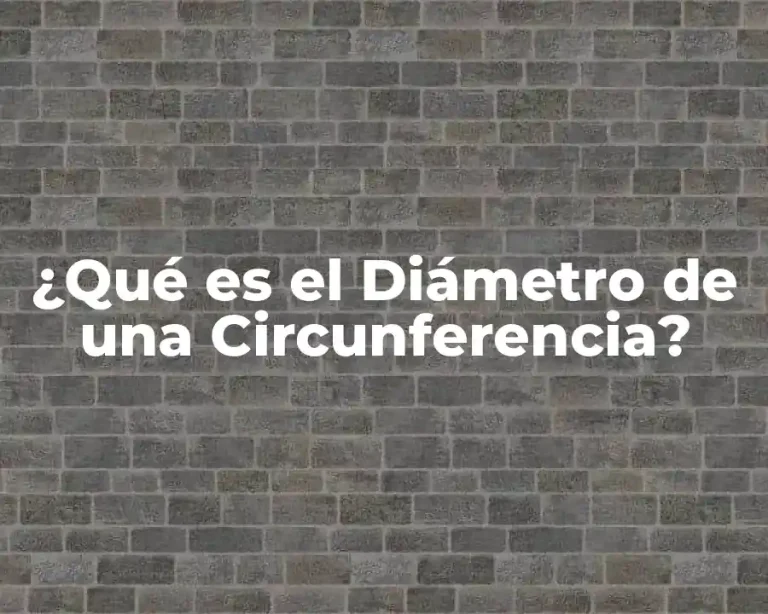 ¿Qué es el Diámetro de una Circunferencia?