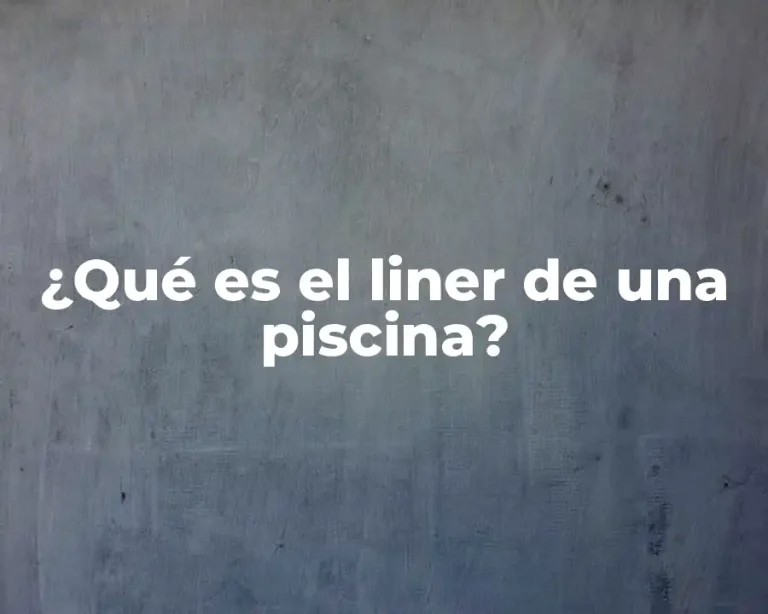 ¿Qué es el liner de una piscina?