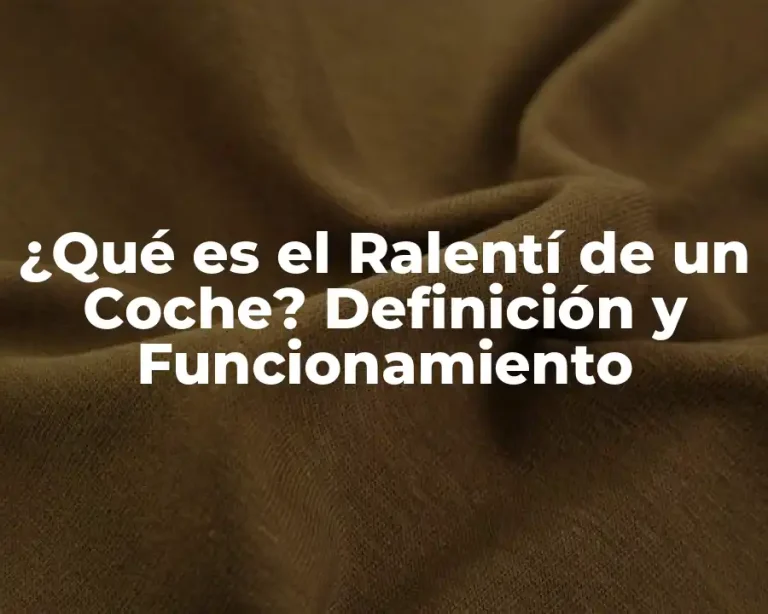 ¿Qué es el Ralentí de un Coche? Definición y Funcionamiento