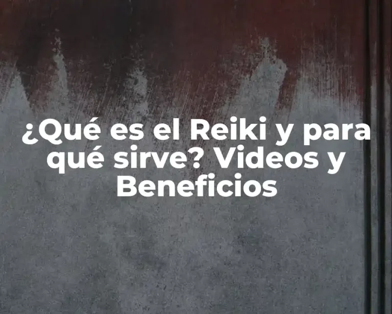 ¿Qué es el Reiki y para qué sirve? Videos y Beneficios