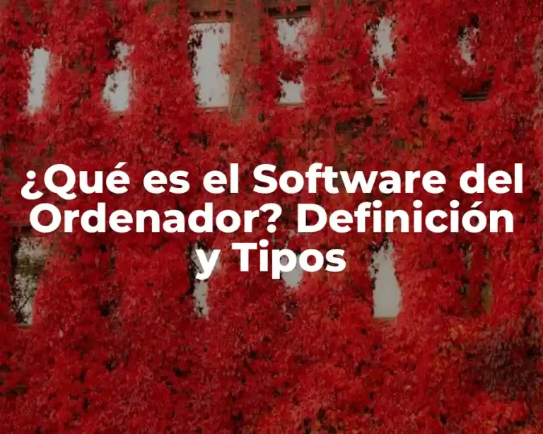 ¿Qué es el Software del Ordenador? Definición y Tipos