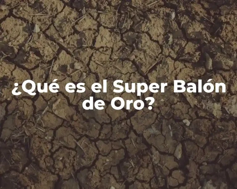 ¿Qué es el Super Balón de Oro?