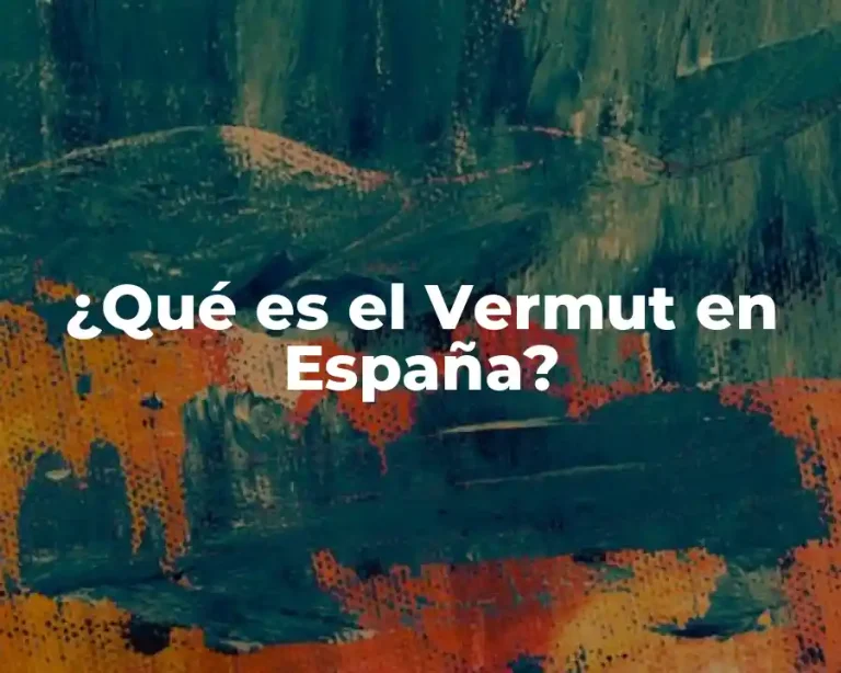 ¿Qué es el Vermut en España?