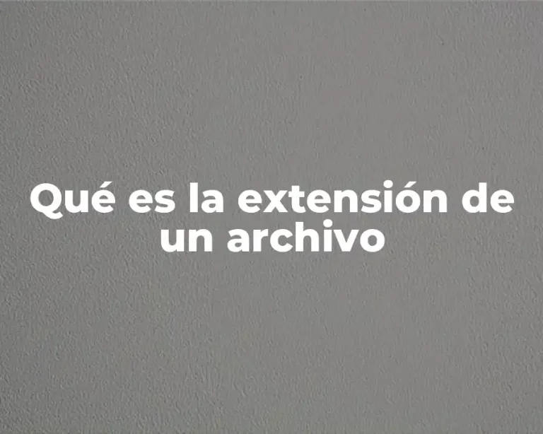Qué es la extensión de un archivo