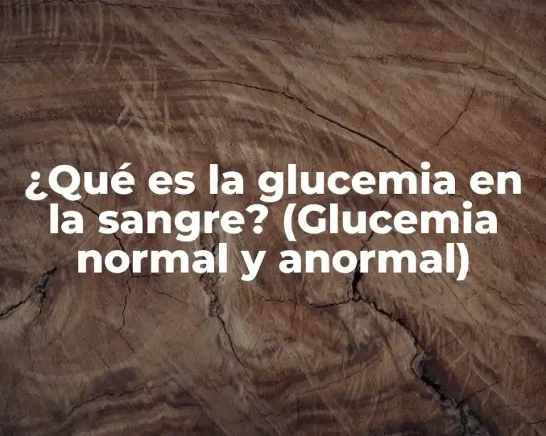 ¿Qué es la glucemia en la sangre? (Glucemia normal y anormal)