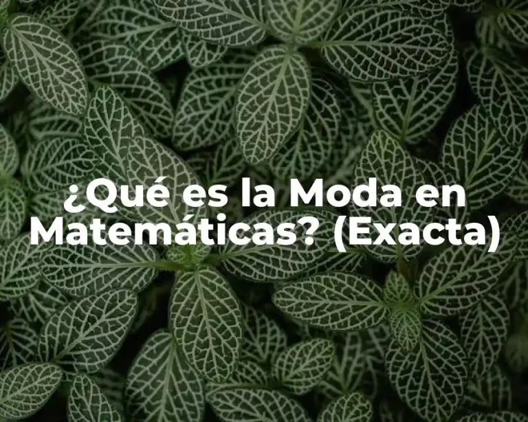 ¿Qué es la Moda en Matemáticas? (Exacta)