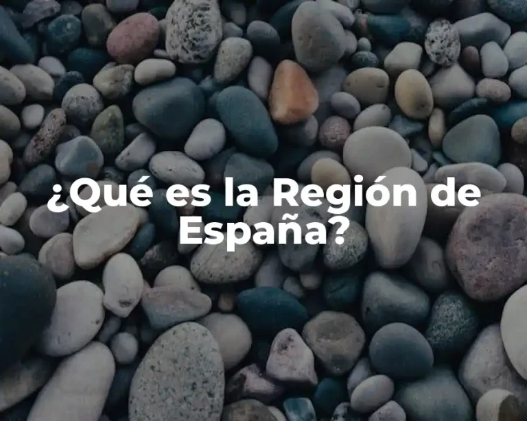 ¿Qué es la Región de España?