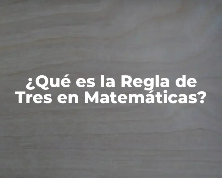 ¿Qué es la Regla de Tres en Matemáticas?