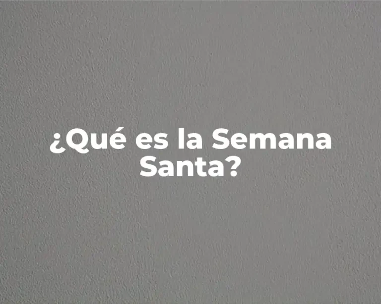 ¿Qué es la Semana Santa?