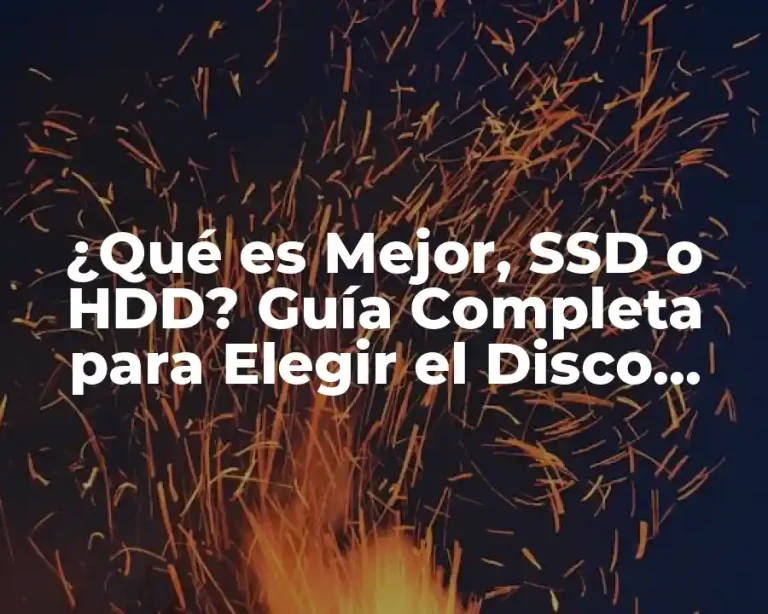 ¿Qué es Mejor, SSD o HDD? Guía Completa para Elegir el Disco Duro Ideal