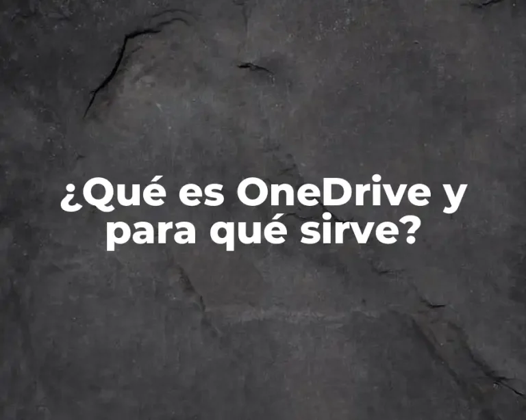 ¿Qué es OneDrive y para qué sirve?