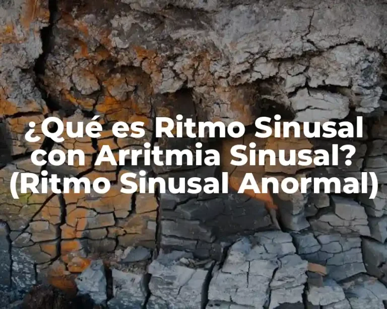 ¿Qué es Ritmo Sinusal con Arritmia Sinusal? (Ritmo Sinusal Anormal)