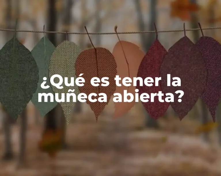 ¿Qué es tener la muñeca abierta?