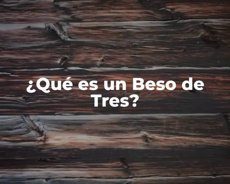 ¿Qué es un Beso de Tres?