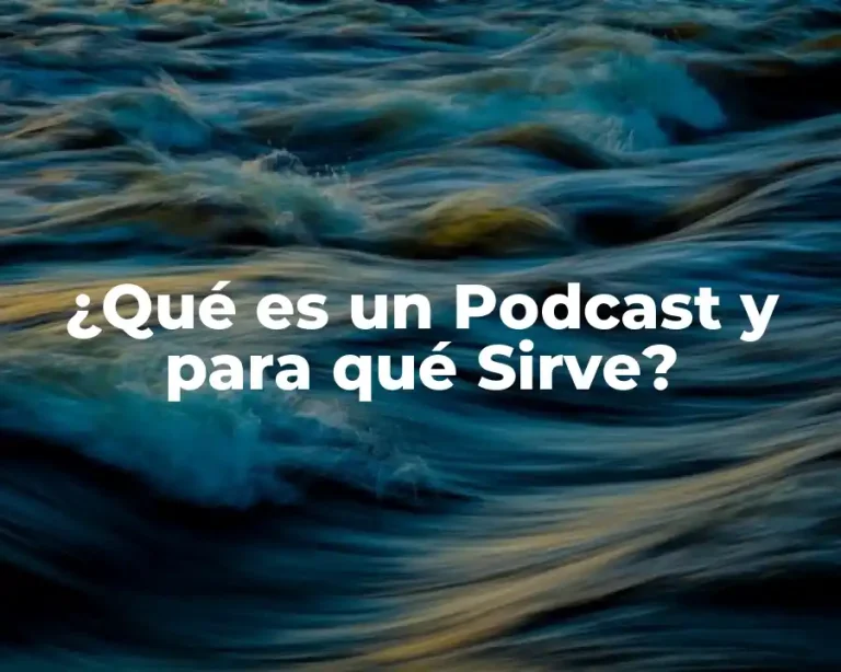 ¿Qué es un Podcast y para qué Sirve?