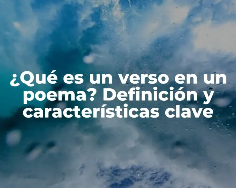 ¿Qué es un verso en un poema? Definición y características clave