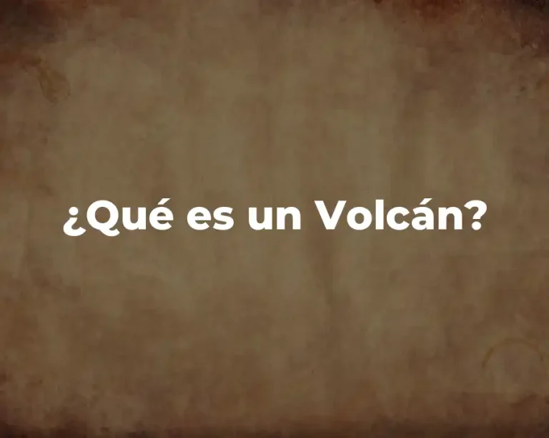 ¿Qué es un Volcán?