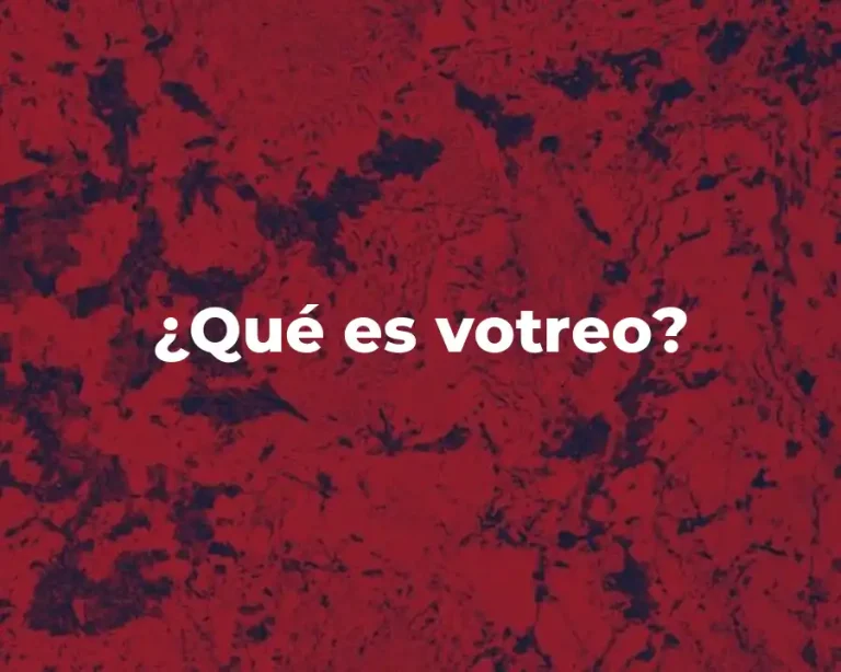 ¿Qué es votreo?