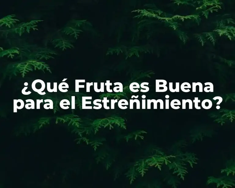 ¿Qué Fruta es Buena para el Estreñimiento?