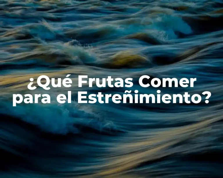 ¿Qué Frutas Comer para el Estreñimiento?