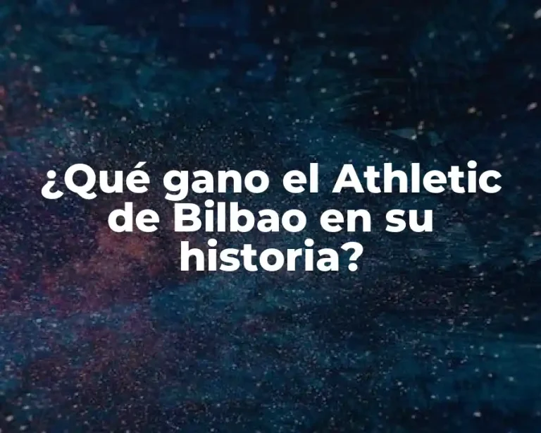 ¿Qué gano el Athletic de Bilbao en su historia?