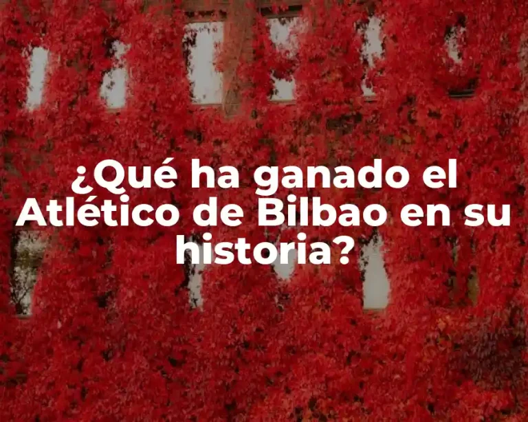 ¿Qué ha ganado el Atlético de Bilbao en su historia?