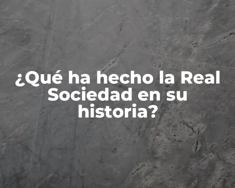 ¿Qué ha hecho la Real Sociedad en su historia?