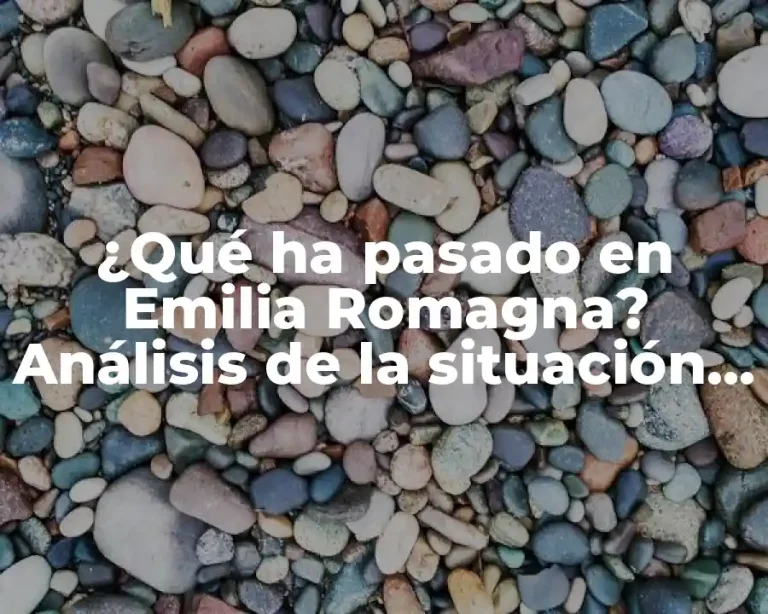 ¿Qué ha pasado en Emilia Romagna? Análisis de la situación actual