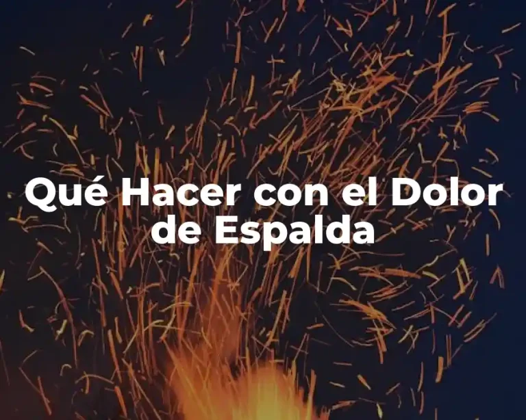 Qué Hacer con el Dolor de Espalda
