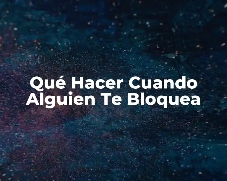 Qué Hacer Cuando Alguien Te Bloquea