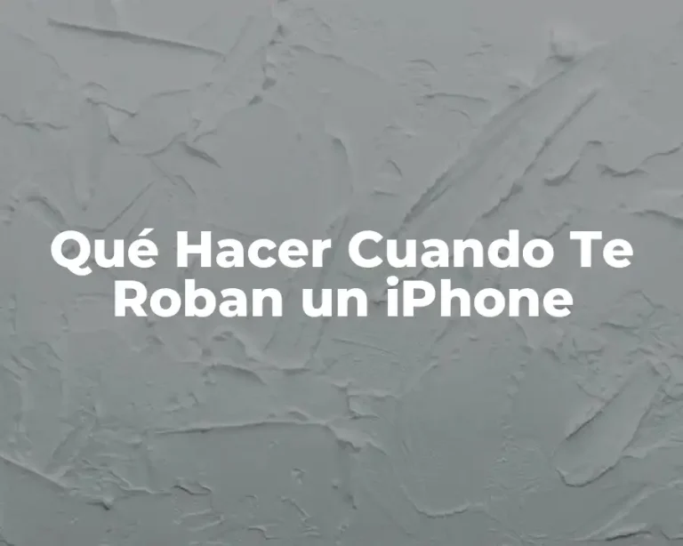 Qué Hacer Cuando Te Roban un iPhone