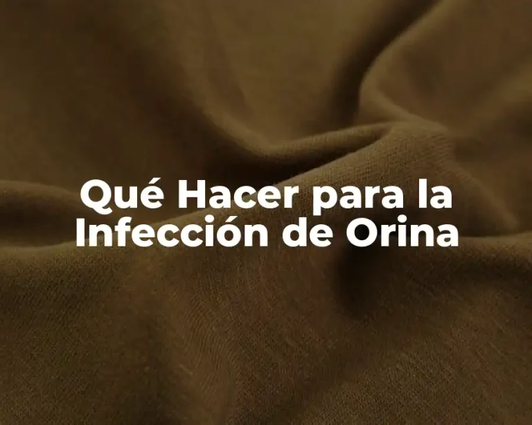 Qué Hacer para la Infección de Orina