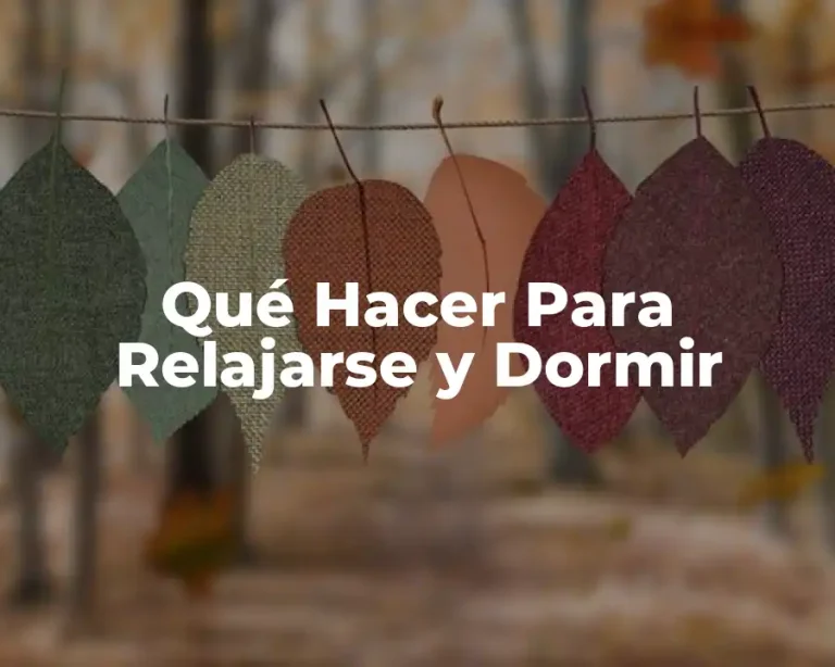 Qué Hacer Para Relajarse y Dormir