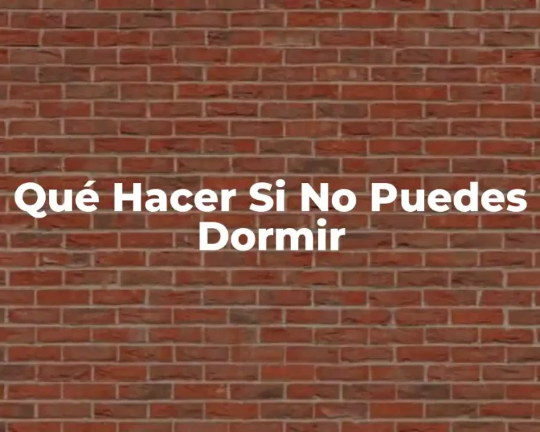 Qué Hacer Si No Puedes Dormir