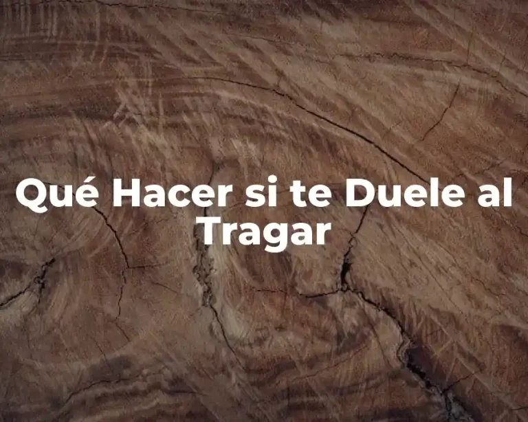 Qué Hacer si te Duele al Tragar