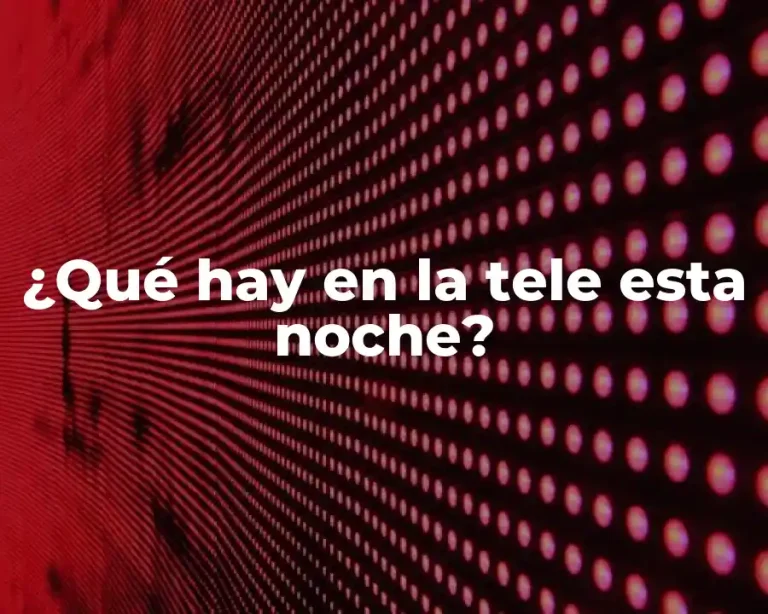 ¿Qué hay en la tele esta noche?
