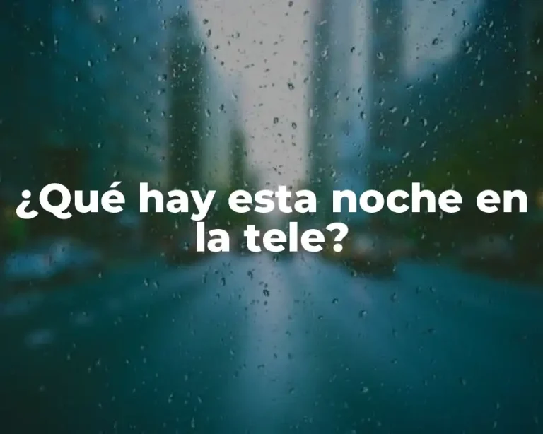 ¿Qué hay esta noche en la tele?